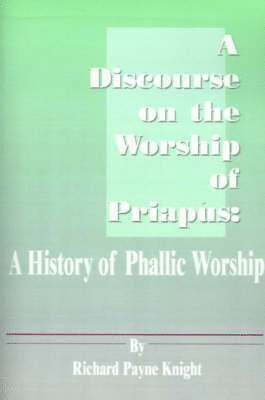 bokomslag A Discourse on the Worship of Priapus