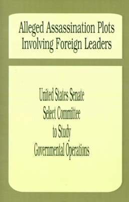United States Senate Select Committee to - Alleged Assassination Plots Involving Foreign Leaders, Häftad