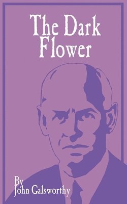 John Galsworthy, Sir Galsworthy, John - Dark Flower, Häftad