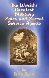 bokomslag World's Greatest Military Spies and Secret Service Agents