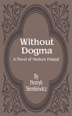 Henryk K Sienkiewicz, Henryk K. Sienkiewicz - Without Dogma, Häftad