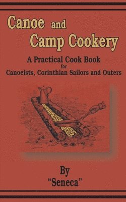 Seneca - Canoe and Camp Cookery, Häftad