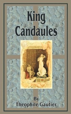 Theophile Gautier - King Candaules, Häftad