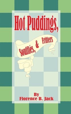Florence B Jack - Hot Puddings, Souffles, & Fritters, Häftad