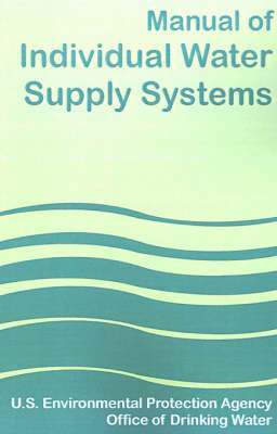 U S Environmental Protection Agency - Manual of Individual Water Supply Systems, Häftad