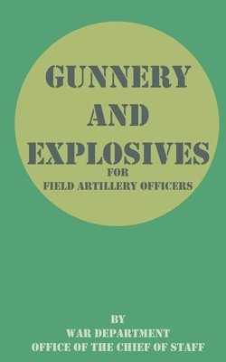 Gunnery and Explosives for Field Artillery Officers 1