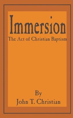 bokomslag Immersion, the Act of Christian Baptism