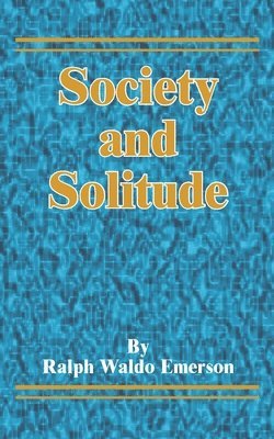 Ralph Waldo Emerson - Society and Solitude, Häftad
