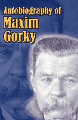 Maxim Gorky - Autobiography of Maxim Gorky, Häftad