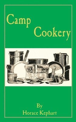 Horace Kephart - Camp Cookery, Häftad