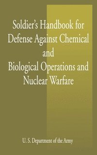 bokomslag Soldier's Handbook for Defense Against Chemical and Biological Operations and Nuclear Warfare