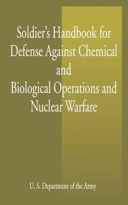 bokomslag Soldier's Handbook for Defense Against Chemical and Biological Operations and Nuclear Warfare