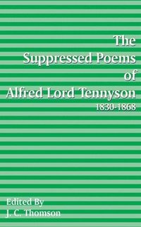 bokomslag Suppressed Poems of Alfred, Lord Tennyson 1830 -1868