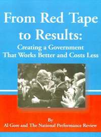 bokomslag From Red Tape to Results: Creating a Government That Works Better and Costs Less
