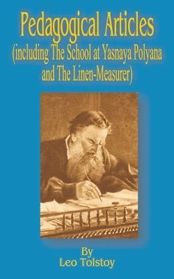 bokomslag Pedagogical Articles (Including The School at Yasnaya Poyana and The Linen-Measurer)