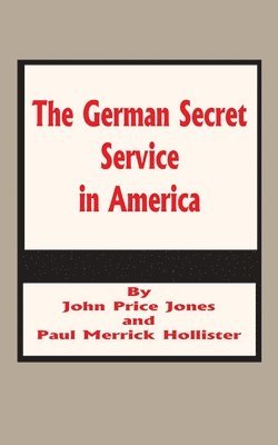 John Price Jones - German Secret Service in America, Häftad