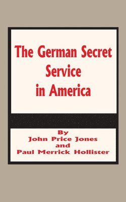 The German Secret Service in America 1