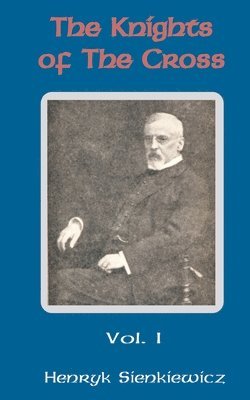 Henryk K Sienkiewicz, Henryk K. Sienkiewicz - Knights of the Cross (Volume One), Häftad