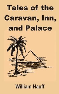 bokomslag Tales of the Caravan, Inn, and Palace