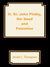 bokomslag H. St. John Philby, IBN Saud and Palestine
