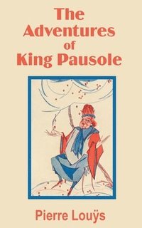 bokomslag The Adventures of King Pausole