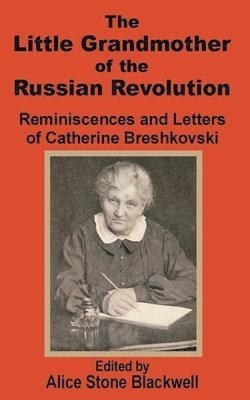 The Little Grandmother of the Russian Revolution 1