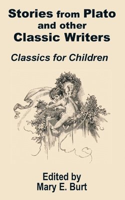 Stories from Plato and other Classic Writers Classics for Children 1