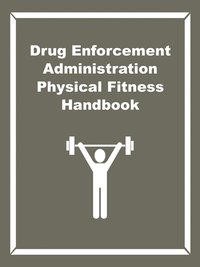 bokomslag Drug Enforcement Administration Physical Fitness Handbook