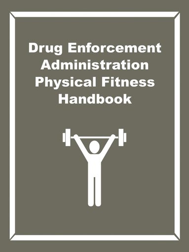 bokomslag Drug Enforcement Administration Physical Fitness Handbook