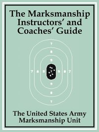 bokomslag The Marksmanship Instructors' and Coaches' Guide