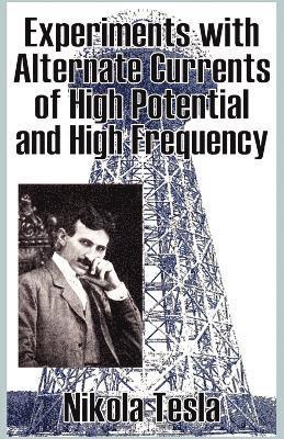 Experiments with Alternate Currents of High Potential and High Frequency 1