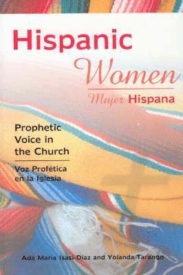 Ada María Isasi-Díaz, Yolanda Tarango - Hispanic Women: Prophetic Voice in the Church, Häftad