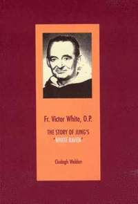 bokomslag Fr. Victor White, O.P.