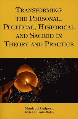 bokomslag Transforming the Personal, Political, Historical and Sacred in Theory and Practice