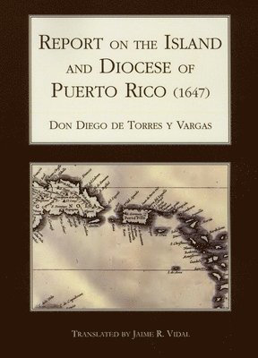 Canon Diego Torres y Vargas, Canon Diego Torres y. Vargas - Report on the Island and Diocese of Puerto Rico (1647), Häftad