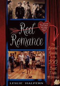 bokomslag Reel Romance: The Lovers' Guide to the 100 Best Date Movies