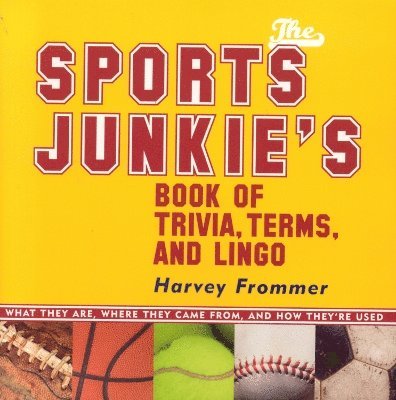 The Sports Junkie's Book of Trivia, Terms, and Lingo 1