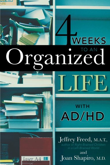 Jeffrey Freed, Joan Shapiro - 4 Weeks To An Organized Life With AD/HD, Häftad