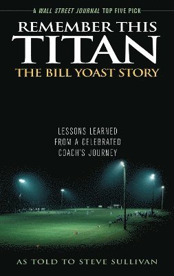 Remember This Titan: The Bill Yoast Story 1