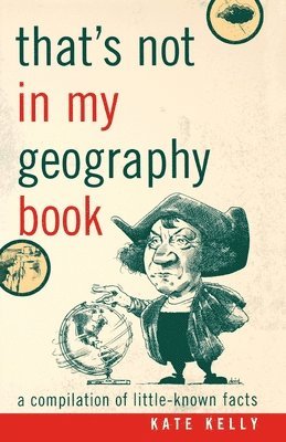 Kate Kelly - That's Not in My Geography Book, Häftad