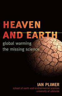 bokomslag Heaven and Earth: Global Warming, the Missing Science