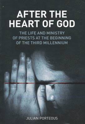 bokomslag After the Heart of God: The Life and Ministry of Priests at the Beginning of the Third Millennium