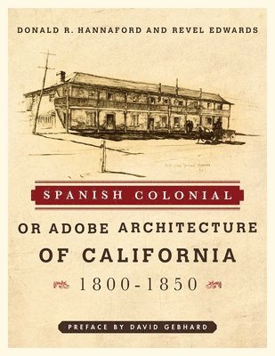 Spanish Colonial or Adobe Architecture of California: 1800-1850