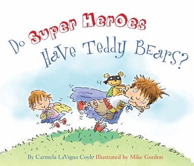 Carmela LaVigna Coyle - Do Super Heroes Have Teddy Bears?, Inbunden