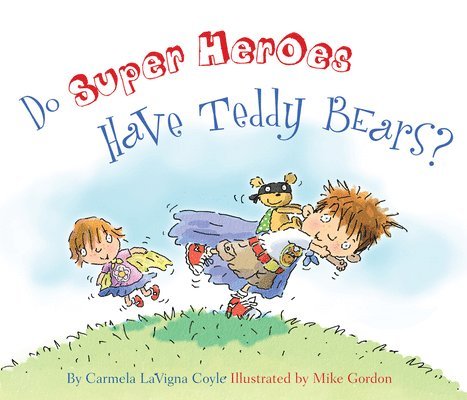Carmela LaVigna Coyle, Carmela Lavigna Coyle - Do Super Heroes Have Teddy Bears?, Inbunden