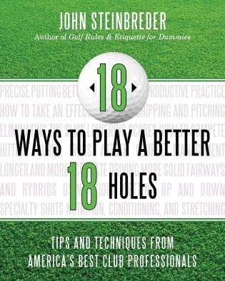 John Steinbreder - 18 Ways to Play a Better 18 Holes, Häftad