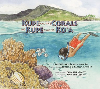 Jacqueline L. Padilla-Gamiño - Kupe and the Corals / No Kupe a me na Ko'a, Häftad