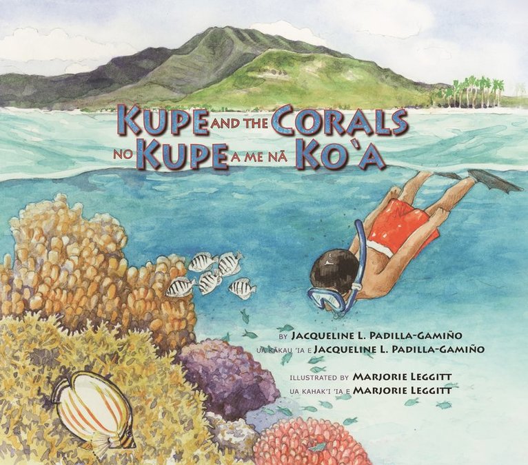 Jacqueline L. Padilla-Gamiño, Jacqueline L. Padilla-Gamino, Jacqueline L Padilla-Gamiño - Kupe and the Corals / No Kupe a me na Ko'a, Häftad