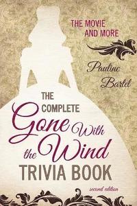 bokomslag The Complete Gone With the Wind Trivia Book