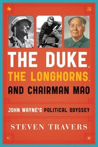 bokomslag The Duke, the Longhorns, and Chairman Mao
